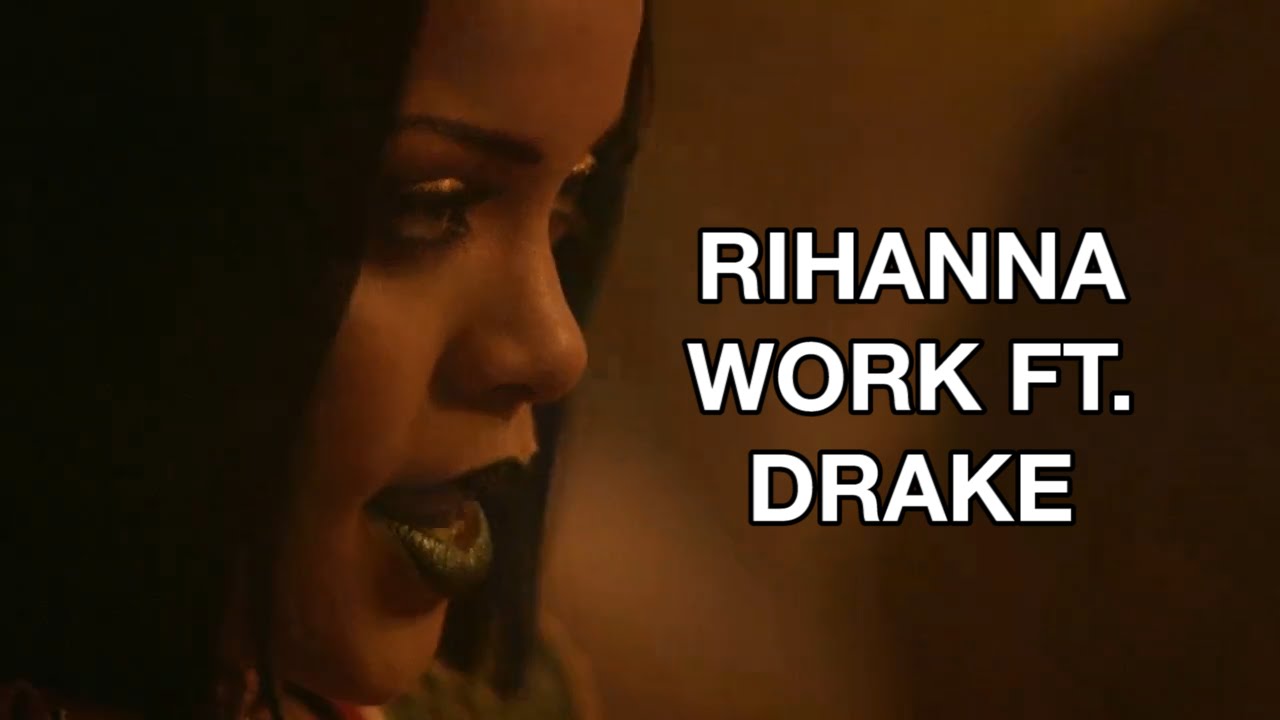 Rihanna Work Ft Drake Official Music Video The Real Jerk Camron